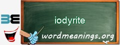 WordMeaning blackboard for iodyrite